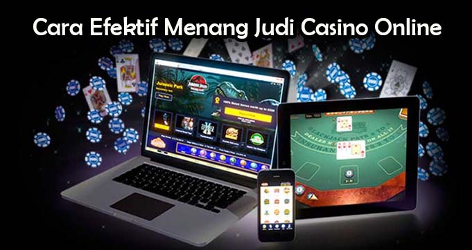 Cara Efektif Menang Judi Casino Online